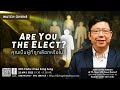 Are You the Elect?| คุณเป็นผู้ที่ถูกเลือกหรือไม่? | 22 May 22 |Eng-Thai