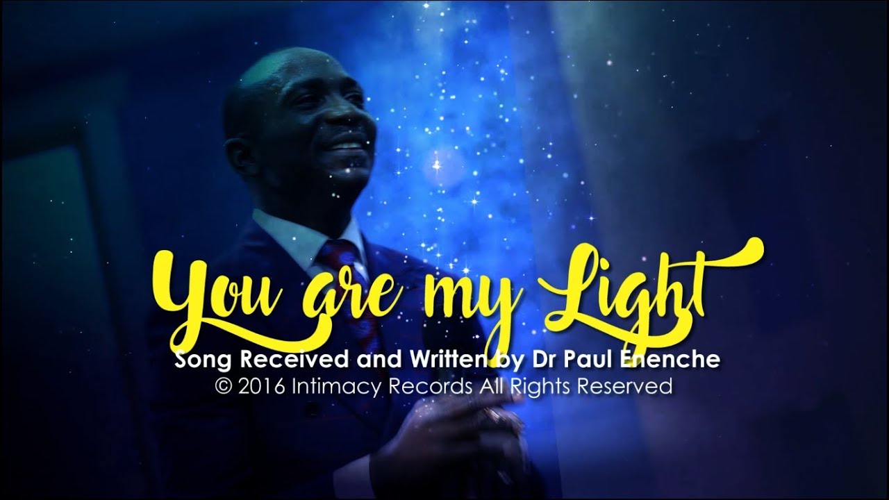 You Re My Light Dr Paul Enenche Youtube You Re My Light Dr Paul Enenche Youtube