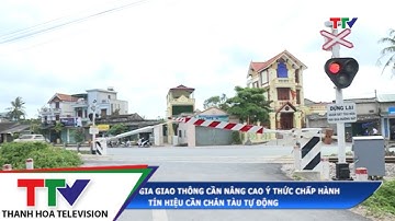 Người tham gia giao thông cần nâng cao ý thức chấp hành  tín hiệu cần chắn tàu tự động