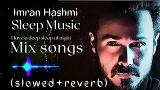 imran Hashmi mix songs all sad songs #music #viral #sadlofmix #love #lovemashup #alone #new