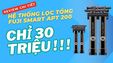 Review Fuji Smart APT 200: Hệ thống lọc tổng chỉ 30 triệu thì có gì? • Thế Giới Lọc Tổng