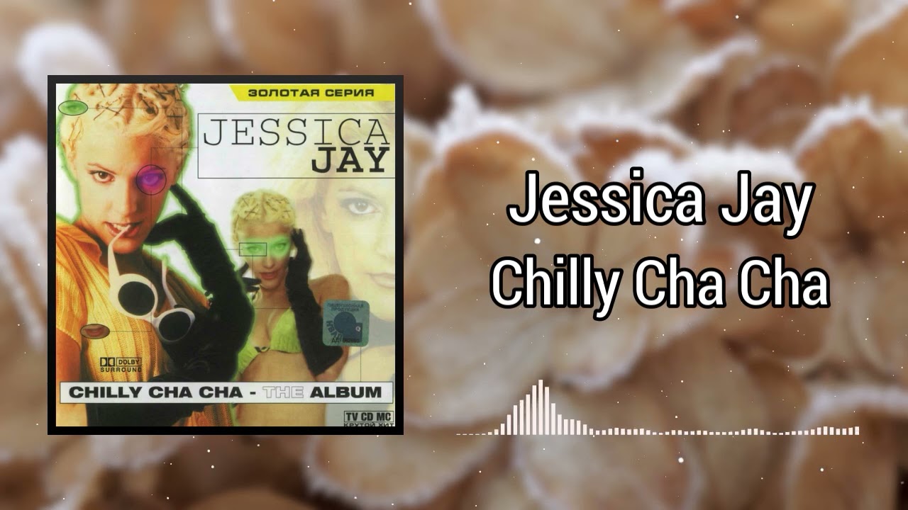 洋楽 Chilly Cha Cha / BEST DANCE 2000 / VA Jessica Jay - Chilly Cha Cha - YouTube