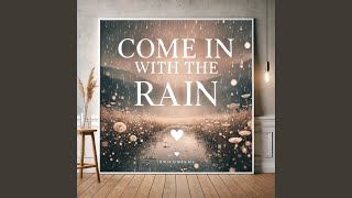 Come In with the Rain