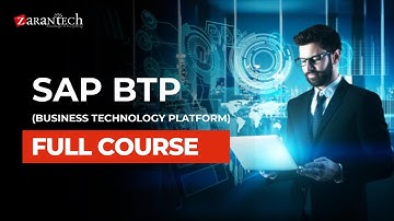 SAP BTP (Business Technology Platform) Full Course | ZaranTech
