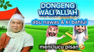 ABU NAWAS & KI BAHLUL | ABUYA UCI