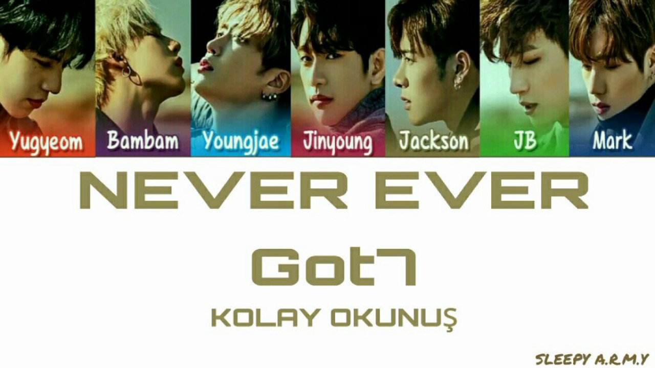 GOT7 NEVER EVER (Kolay Okunuş-Easy Lyrics)