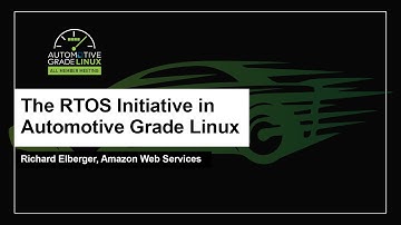 The RTOS Initiative in Automotive Grade Linux - Richard Elberger, Amazon Web Services