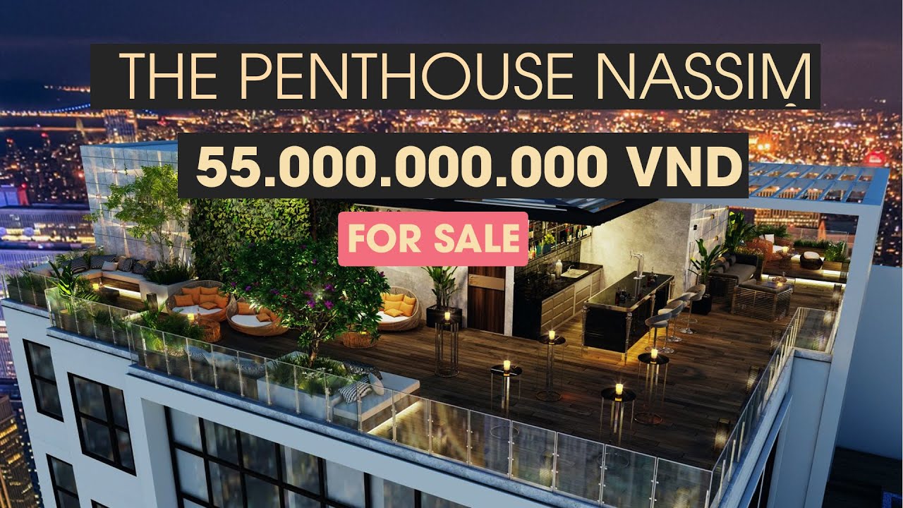 Bán Penthouse Nassim Thảo Điền Q.2 55 Tỷ | 528m2 | 2 Chỗ đậu xe Ô Tô Riêng | Top Penthouse đẹp nhất