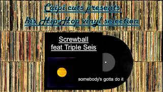 Screwball feat Triple Seis - somebody&#39;s gotta do it (2000)