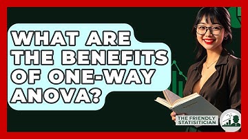 What Are The Benefits Of One-Way ANOVA? - The Friendly Statistician