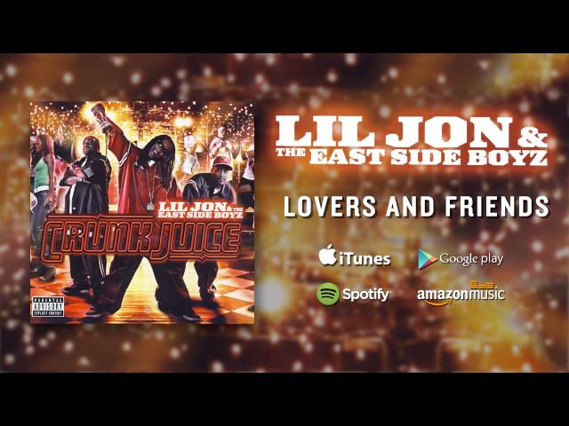 LIL JON & THE EAST SIDE BOYZ - LOVERS AND FRIENDS