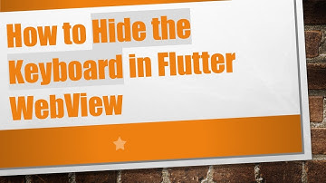 How to Hide the Keyboard in Flutter WebView
