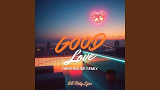 Good Love (Deep House Remix)