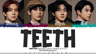 ENHYPEN (Jungwon, Heeseung, Sunoo, Ni-ki) - 'TEETH' Lyrics [Color Coded_Han_Rom_Eng]