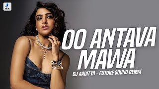 Oo Antava Mawa (Future Sound Remix) | DJ Aaditya | Pushpa | Allu Arjun | Samantha | DSP |Sukumar