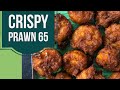 Crispy Prawn 65 Recipe | Yummy Prawn Fry Tutorial | Tasty Starter