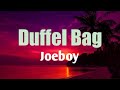 Joeboy-Duffel Bag (lyrics video)