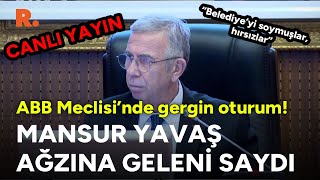 Mansur Yavaş ağzına geleni saydı! Ankara Belediye Meclisi'nde çok gergin oturum