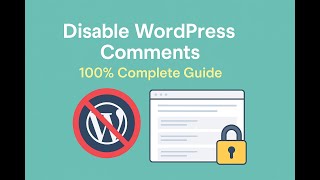 How to Completely Disable Comments in WordPress (100% Working Methods)