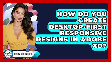 How Do You Create Desktop-first Responsive Designs In Adobe XD? - Design Tool Unlocked