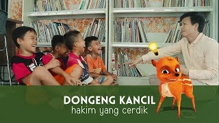 [Dongeng Kancil] Hakim Yang Cerdik - Kak Ojan Pendongeng