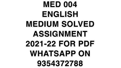 MED 004  ENGLISH MEDIUM SOLVED ASSIGNMENT 2021-22 FOR PDF WHATSAPP ON 9354372788