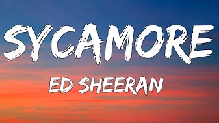 ED Sheeran - Sycamore ( Lyrics )