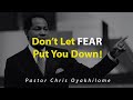 Don't Let Fear Cause You To Stay In Your Storm | Pastor Chris Oyakhilome