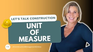 UNIT OF MEASURE | LET'S TALK CONSTRUCTION
