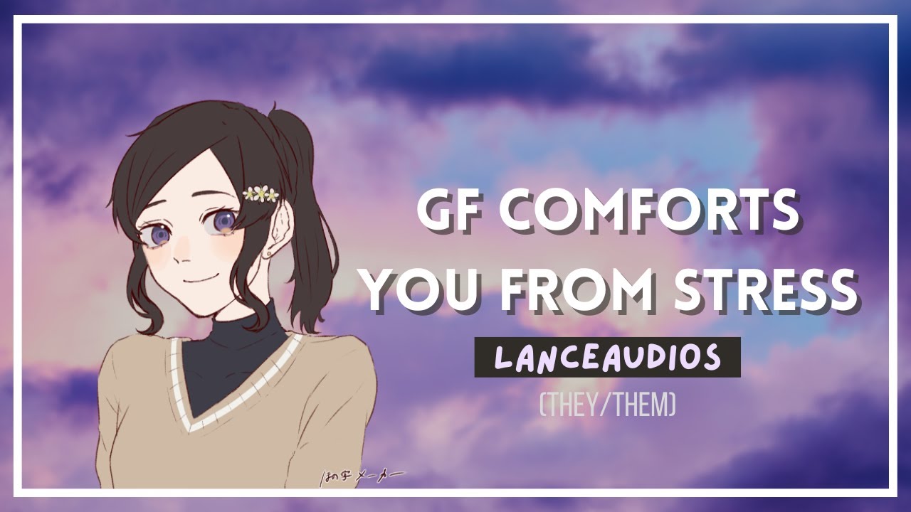 ASMR | Girlfriend comforts you from stress | [F4A] [NB4A] [motivation] [sleepy] [giving up]