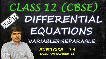 Exercise 9.4 | Q. No : 16 | Differential Equations | Variables Separable | CLASS 12 (CBSE) | TAMIL |