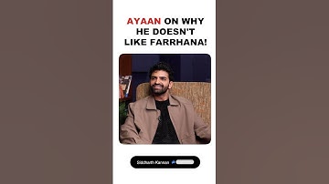 Ayaan Lall on why he doesn’t like Farrhana!