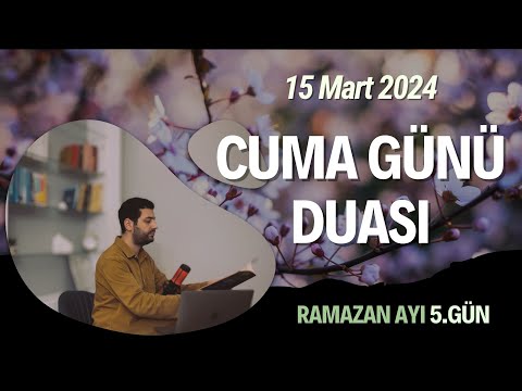 Cuma Günü Duası - Ramazan Ayının İlk Cuması - 5.Gün - 15 Mart 2024