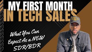 My FIRST MONTH as a NEW Sales & Business Development (SDR/BDR) in Tech! • Tech Sales • Tech Bag Trey