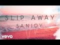 Sanjoy  slip away audio track ft trevor holmes
