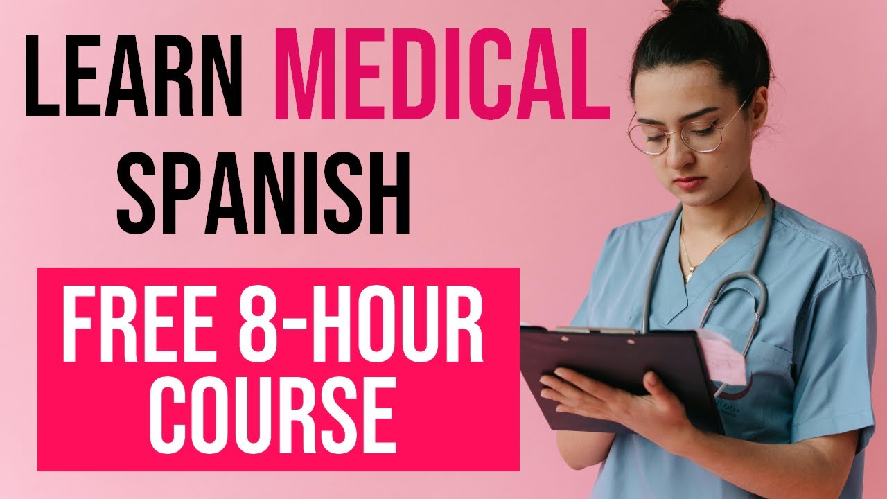 LEARN MEDICAL SPANISH 8-HOUR COURSE - ALL THE VOCABULARY YOU NEED - YouTube