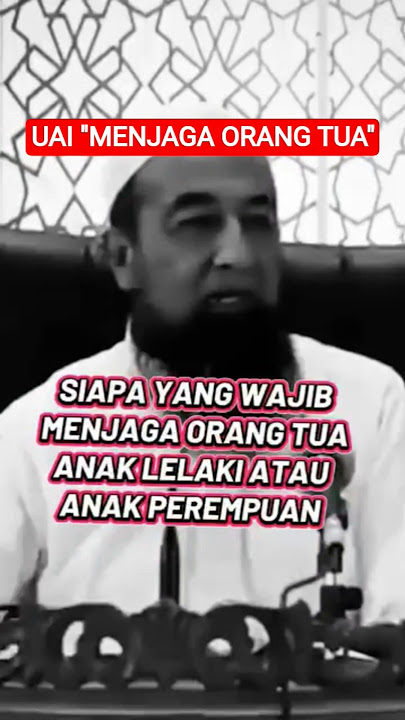 UAI dalam bab KEWAJIBAN menjaga orang tua, #shorts #shortsvideo #uai #orangtua