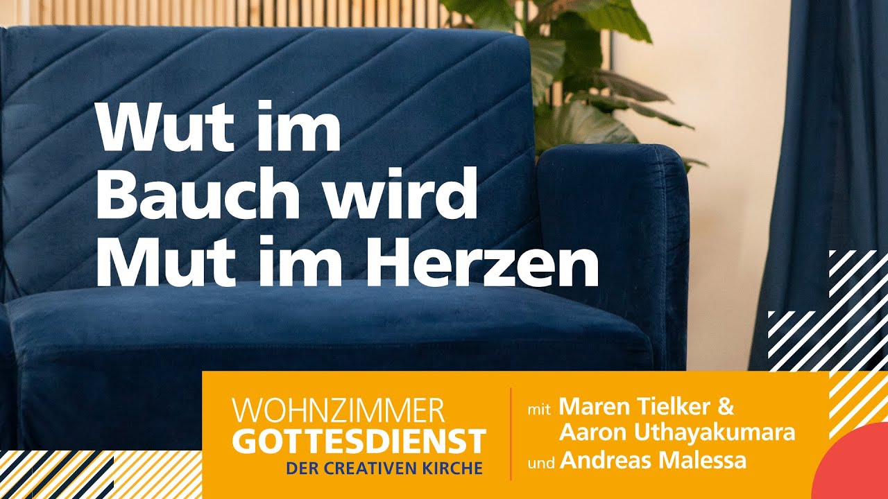 Wut im Bauch wird Mut im Herzen | Wohnzimmer Gottesdienst