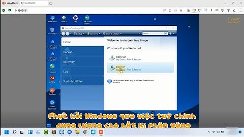 Hướng dẫn bung(recovery) Windows tuỳ chỉnh dung lượng phân vùng ổ cứng với Acronis True Image 2021