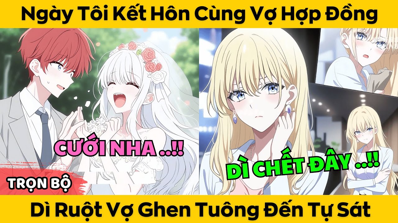 Trọn Bộ | Ngày Tôi Kết Hôn Cùng Vợ Hợp Đồng - Dì Ruột Vợ Ghen Tuông Đến Tự S.át