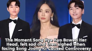 The Moment Song Hye Kyo Bowed Her Head, felt sad when facing Song Joong Ki Caused Controversy.