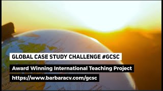 Global Case Study Challenge #GCSC: International Award Winning Teaching Project