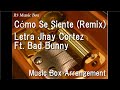 Cómo Se Siente Remix Letra Jhay Cortez Ft Bad Bunny Music Box mp3