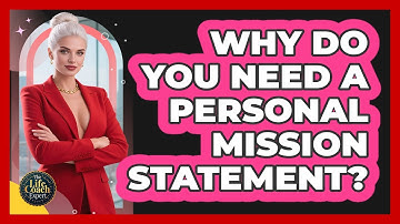 Why Do You Need A Personal Mission Statement? - The Life Coach Expert