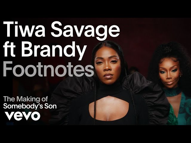 Tiwa Savage - The Making Of 'Somebody'S Son' | Vevo Footnotes Ft. Brandy