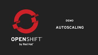 Demo: Autoscaling on OpenShift
