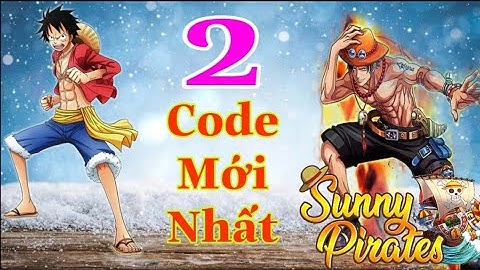 2 Code Sunny Pirates Going Merry update| Code Kho Báu Huyền Thoại Eng mới cập nhật.