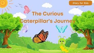 The Curious Caterpillar's Journey-English Story for Kids-Kindergarten
