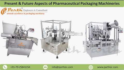 Present & Future Aspects of Pharmaceutical Packaging Machinery