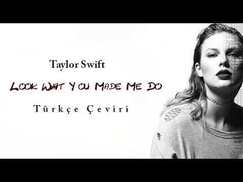 Taylor Swift - Look What You Made Me Do (Türkçe Çeviri)